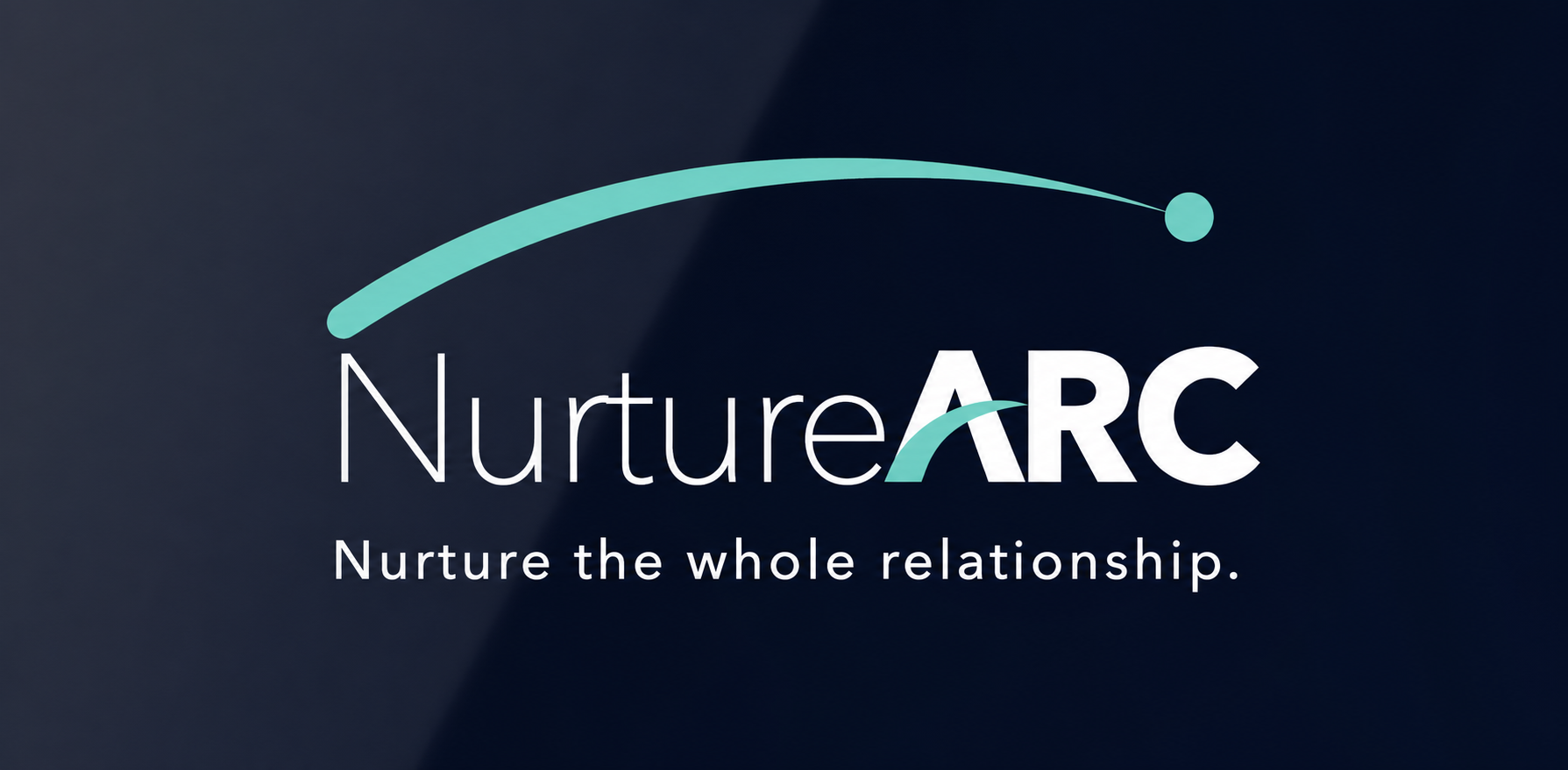 NurtureARC — Nurture the whole relationship.